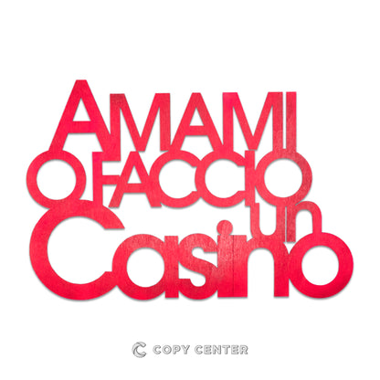 Scritte in legno da parete personalizzate / amami o faccio un casino